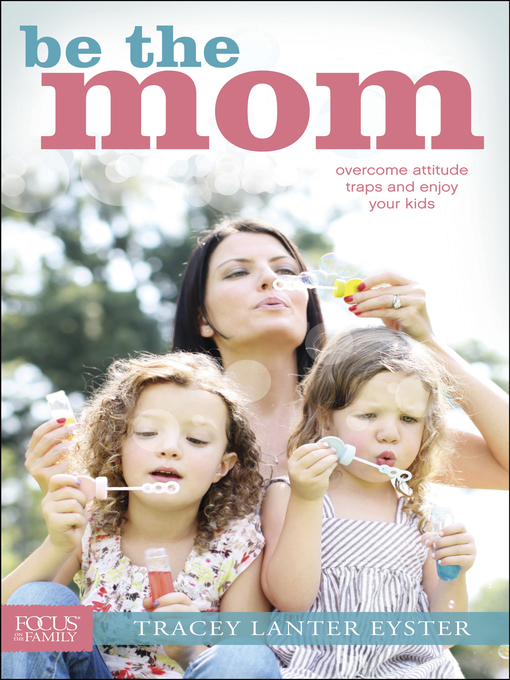 Title details for Be the Mom by Tracey Lanter Eyster - Available